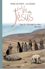 La vie de Jésus. Vol. 25. Des brebis au milieu des loups - Luc Borza