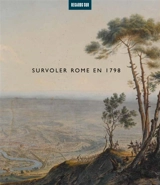 Survoler Rome en 1798 - Christophe Pincemaille