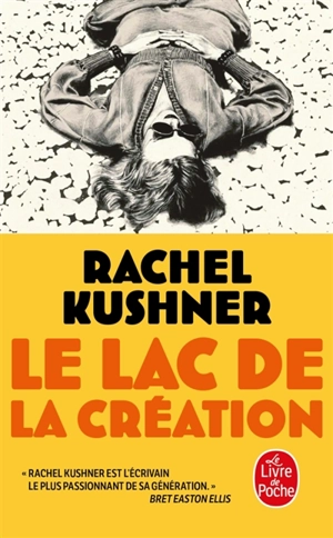 Le lac de la création - Rachel Kushner