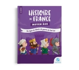 Histoire de France. Moyen Age : du règne de Clovis à la guerre de Cent Ans - Julie Gouazé