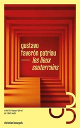 Les lieux souterrains - Gustavo Faverón Patriau
