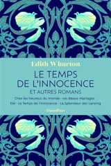 Le temps de l'innocence : et autres romans - Edith Wharton