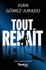 Tout renaît - Juan Gomez-Jurado