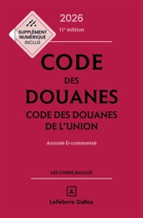 Code des douanes 2026-2027. Code des douanes de l'Union 2026-2027 : annoté & commenté