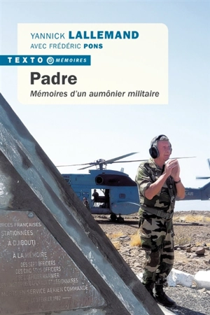 Padre : mémoires d'un aumônier militaire - Yannick Lallemand