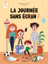 La journée sans écran ! - Emmanuelle Kecir-Lepetit