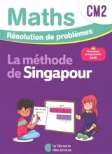 Maths, la méthode de Singapour, CM2 : résolution de problèmes : nouveau programme 2025 - Sylvia Caira