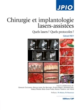 Chirurgie et implantologie lasers-assistées : quels lasers ? Quels protocoles ? - Gérard Rey