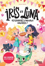 Iris et Luna, vétérinaires d'animaux magiques !. Un super anniversaire - Aurora Quiron