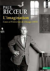 L'imagination : cours à l'université de Chicago (1975). Séminaire de la rue Parmentier (1973-1974) : recherches phénoménologiques sur l'imaginaire : cinq conférences de Paul Ricoeur - Paul Ricoeur
