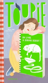 Toupie : un livre à dormir debout ! - Julien Baer