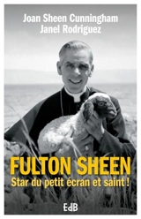 Fulton Sheen : star du petit écran et saint ! - Joan Sheen Cunningham