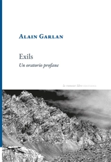 Exils : un oratio profane - Alain Garlan