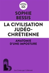 La civilisation judéo-chrétienne : anatomie d'une imposture - Sophie Bessis