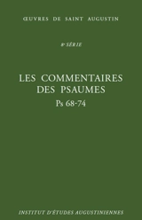 Les Commentaires des Psaumes - Enarrationes in Psalmos : Psaumes 68-74 - Augustin d'Hippone