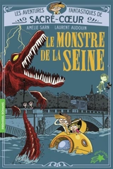 Les aventures fantastiques de Sacré-Coeur. Vol. 7. Le monstre de la Seine - Amélie Sarn