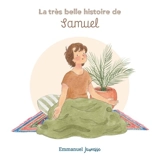 La très belle histoire de Samuel - Charlotte Tailliandier