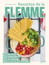 Recettes de la flemme : peu de temps, peu d'ingrédients, peu de vaisselle, beaucoup de gourmandise - Zoé Armbruster
