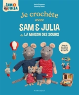 Je crochète avec Sam & Julia de La maison des souris : donnez vie aux célèbres personnages de la série TV ! - Karina Schaapman