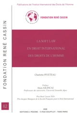 La soft law en droit international des droits de l'homme - Charlotte Piveteau