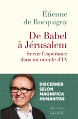 De Babel à Jérusalem : servir l'espérance dans un monde d'IA : discerner selon Magnifica humanitas - Etienne de Rocquigny