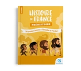 Histoire de France. Préhistoire : des premiers hommes à l'invention de l'écriture - Patricia Crété