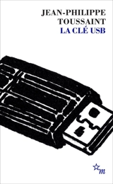La clé USB. Toussaint toujours recommencé - Jean-Philippe Toussaint