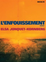 L'enfouissement - Elsa Jonquet
