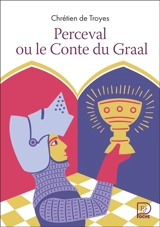 Perceval ou Le conte du Graal - Chrétien de Troyes
