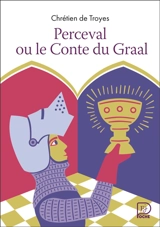 Perceval ou Le conte du Graal - Chrétien de Troyes