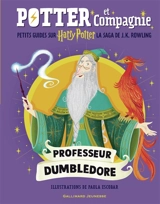 Potter et compagnie : petits guides sur Harry Potter, la saga de J.K. Rowling. Professeur Dumbledore - J.K. Rowling