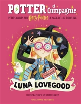 Potter et compagnie : petits guides sur Harry Potter, la saga de J.K. Rowling. Luna Lovegood - J.K. Rowling