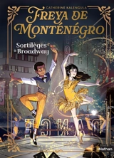 Sortilèges à Broadway : Freya de Montenegro : le Moyen Age façon aventure - Catherine Kalengula