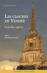 Les cloches de Vendée : voix des églises - Arnaud Robinault-Jaulin