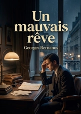 Un mauvais rêve : Les illusions perdues d'un jeune homme dans le Paris littéraire - Georges Bernanos
