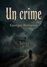 Un crime : Les ombres du passé dans un village isolé - Georges Bernanos