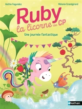 Ruby la licorne des CP. Une journée fantastique - Kathie Fagundez