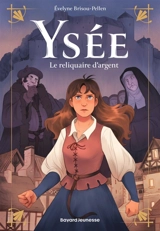 Ysée. Vol. 1. Le reliquaire d'argent - Evelyne Brisou-Pellen