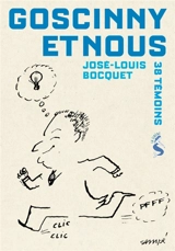 Goscinny et nous : 38 témoins - José-Louis Bocquet