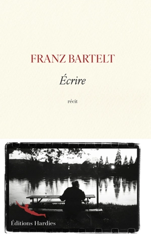 Ecrire : récit - Franz Bartelt
