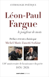 Léon-Paul Fargue : le jongleur de mots : 150e anniversaire de la naissance du poète, 1876-2026 - Léon-Paul Fargue