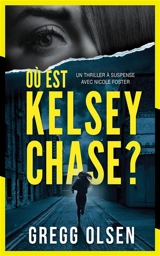 Où est Kelsey Chase ? - Gregg Olsen