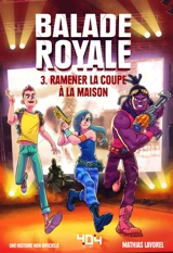 Balade royale, Fortnite. Vol. 3. Ramener la coupe à la maison : une histoire non officielle - Anne Kalicky