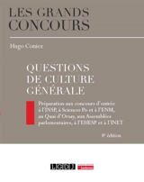 Questions de culture générale : préparation aux concours d'entrée à l'INSP, à Sciences Po et à l'ENM, au Quai d'Orsay, aux Assemblées parlementaires, à l'EHESP et à l'INET - Hugo Coniez
