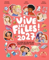 Vive les filles 2027 ! : le guide de celles qui seront bientôt ados - Séverine Clochard
