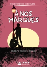Nos différences en équilibre. A nos marques - Bénédicte Rousset