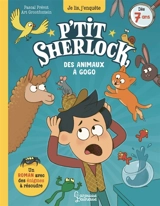 P'tit Sherlock. Des animaux à gogo ! - Pascal Prévot