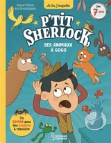 P'tit Sherlock. Des animaux à gogo ! - Pascal Prévot