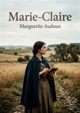 Marie-Claire : Un voyage intérieur dans la France rurale du XXe siècle - Marguerite Audoux