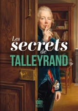 Les secrets de Talleyrand - Charles-Maurice de Talleyrand-Périgord
